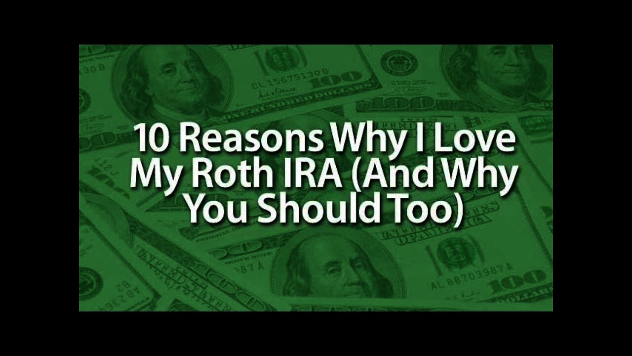 10 Reasons Why I Love The Roth IRA (And Why You Should Too)