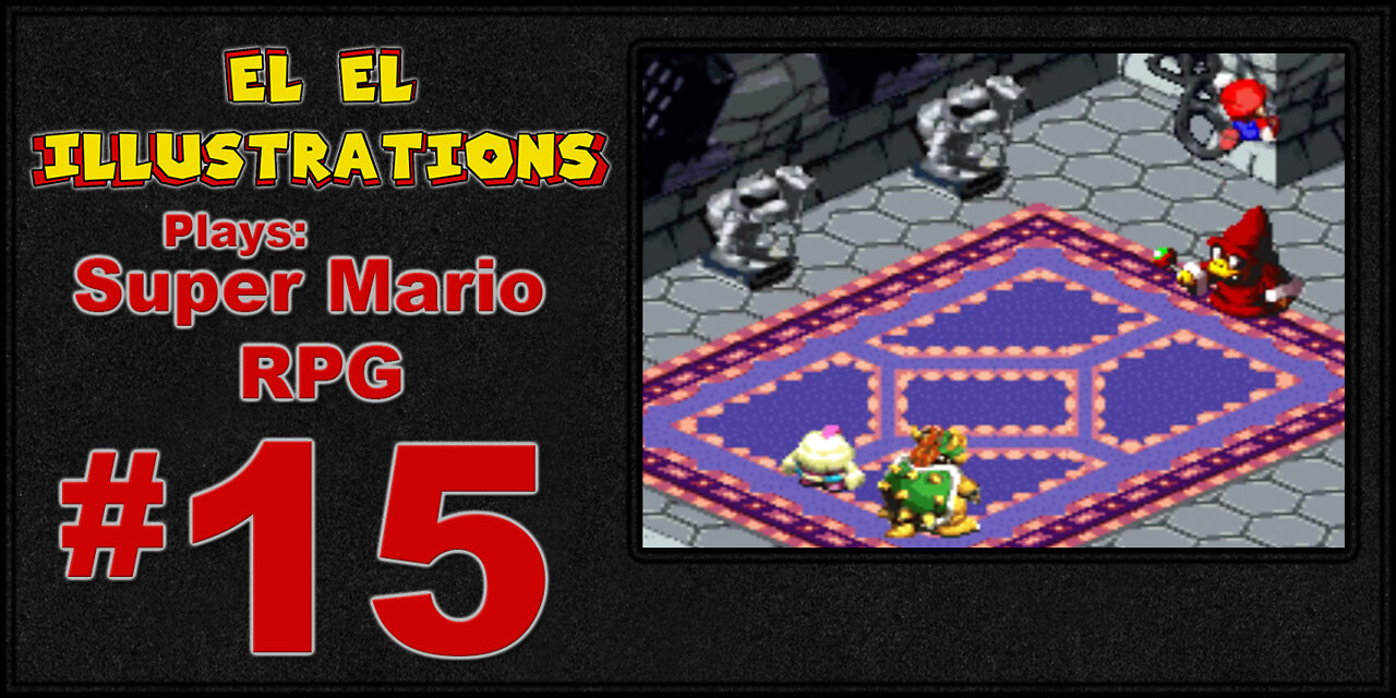 El El Plays Super Mario RPG Episode 15: The Doors