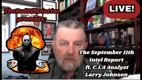 {Live} The September 11th Intel Report ft. CIA Analyst Larry Johnson