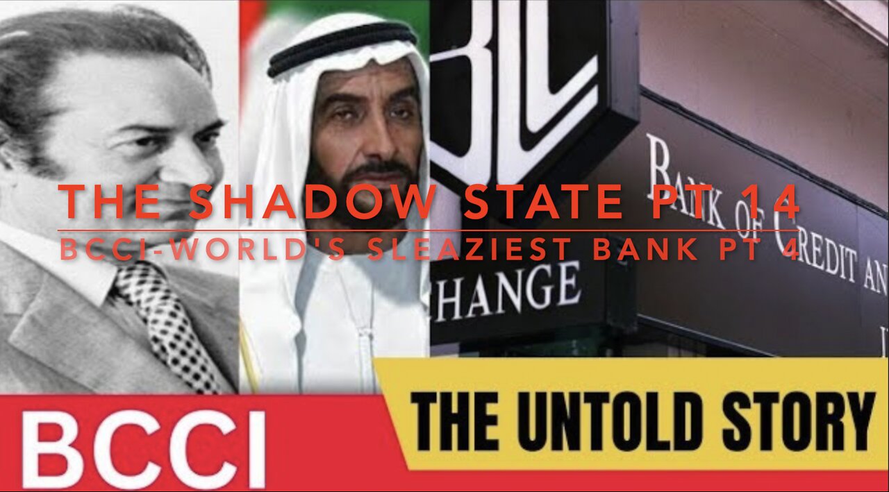 The Shadow State: Pt. 14; BCCI - The World's Sleaziest Bank (Pt. 4)