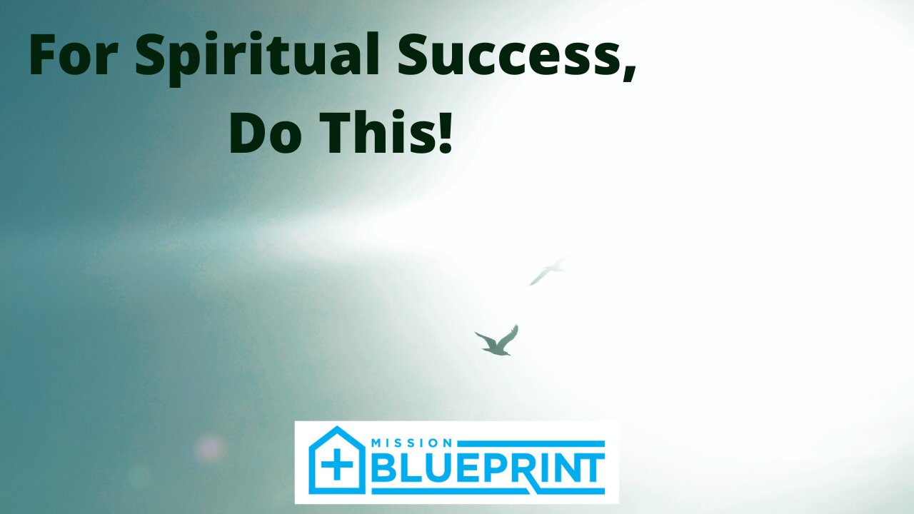 For Spiritual Success, Do This!