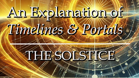 🍾✨🥂Timelines, Portals & the Solstice