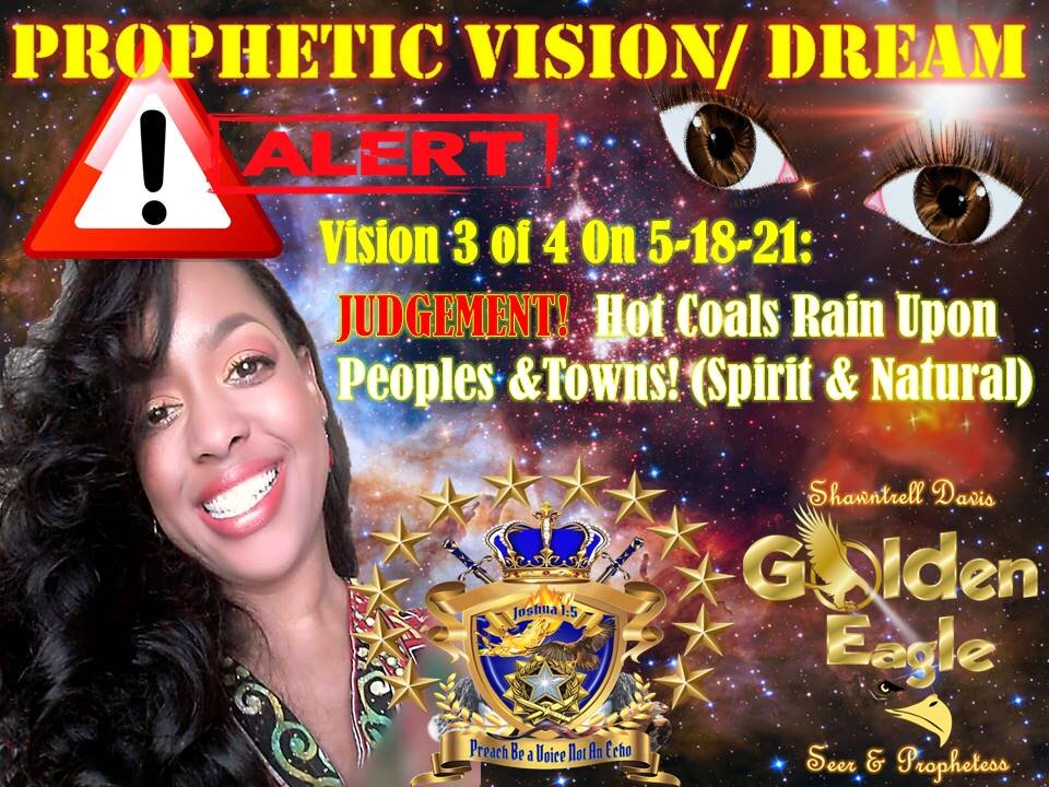 🔥Prophetic Vision🔥 3of4 on 5-18-21 JUDGEMENT! Fiery Coals Rain upon Peoples&Towns (Spirit & Natural)