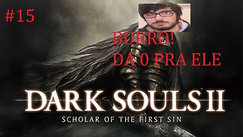 Gemaplys não sabe compor músicas? - Dark Souls II #15