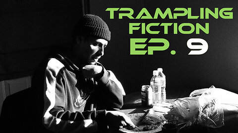 Trampling Fiction Ep.9 Get Woke Go Broke