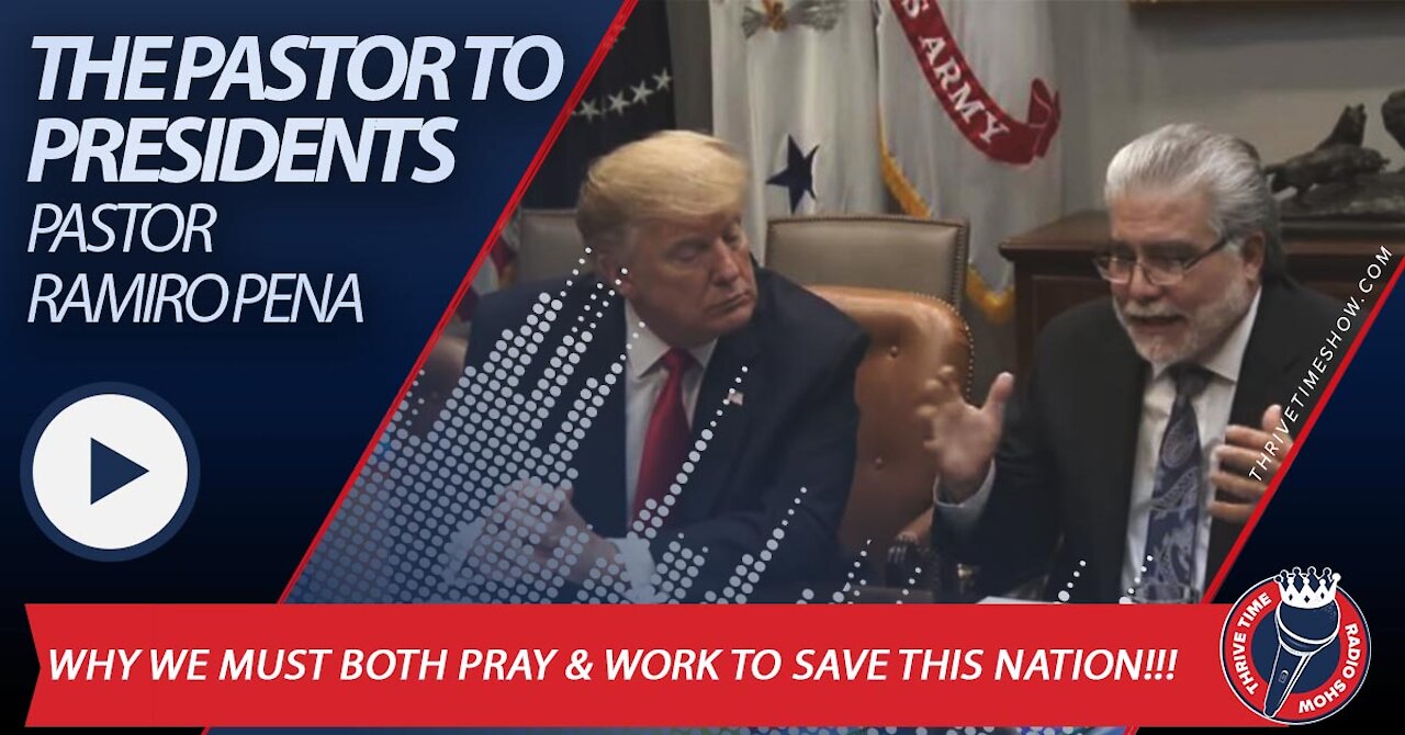 The Pastor to Presidents Pastor Ramiro Pena + Why We Must Pray and Work to Save This Nation!!!