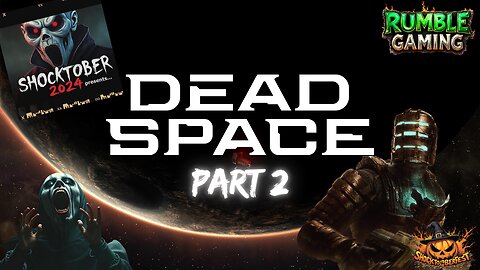 Shocktober 2024: Dead Space - Part 2 [PC] | Rumble Gaming