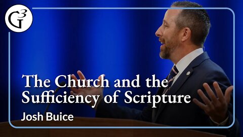 The Church and the Sufficiency of Scripture | Josh Buice