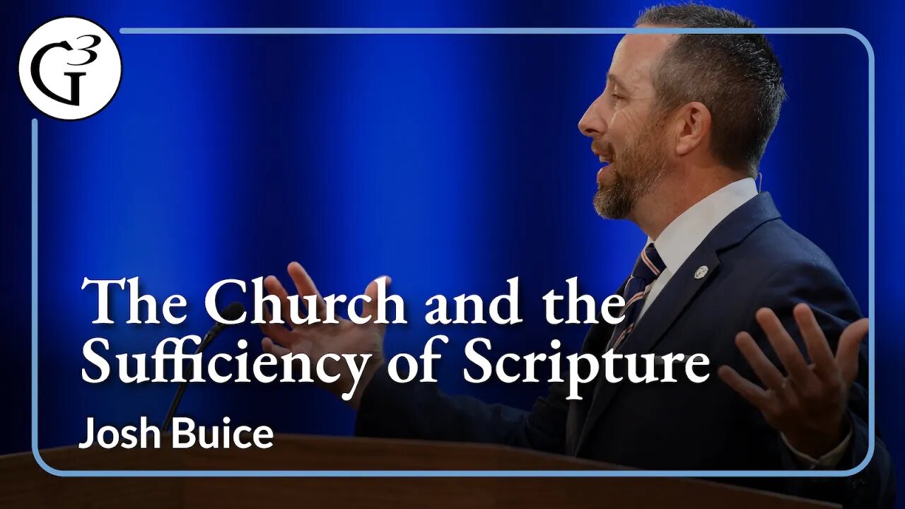 The Church and the Sufficiency of Scripture | Josh Buice