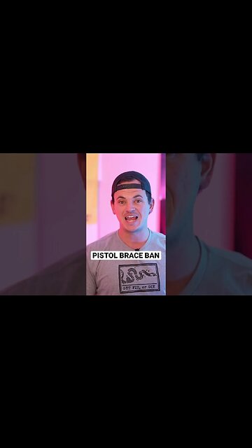 Did I Get Pistol Braces Banned?