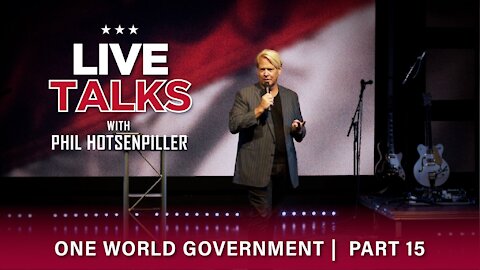 Live Talks with Phil Hotsenpiller: One World Government Part 15