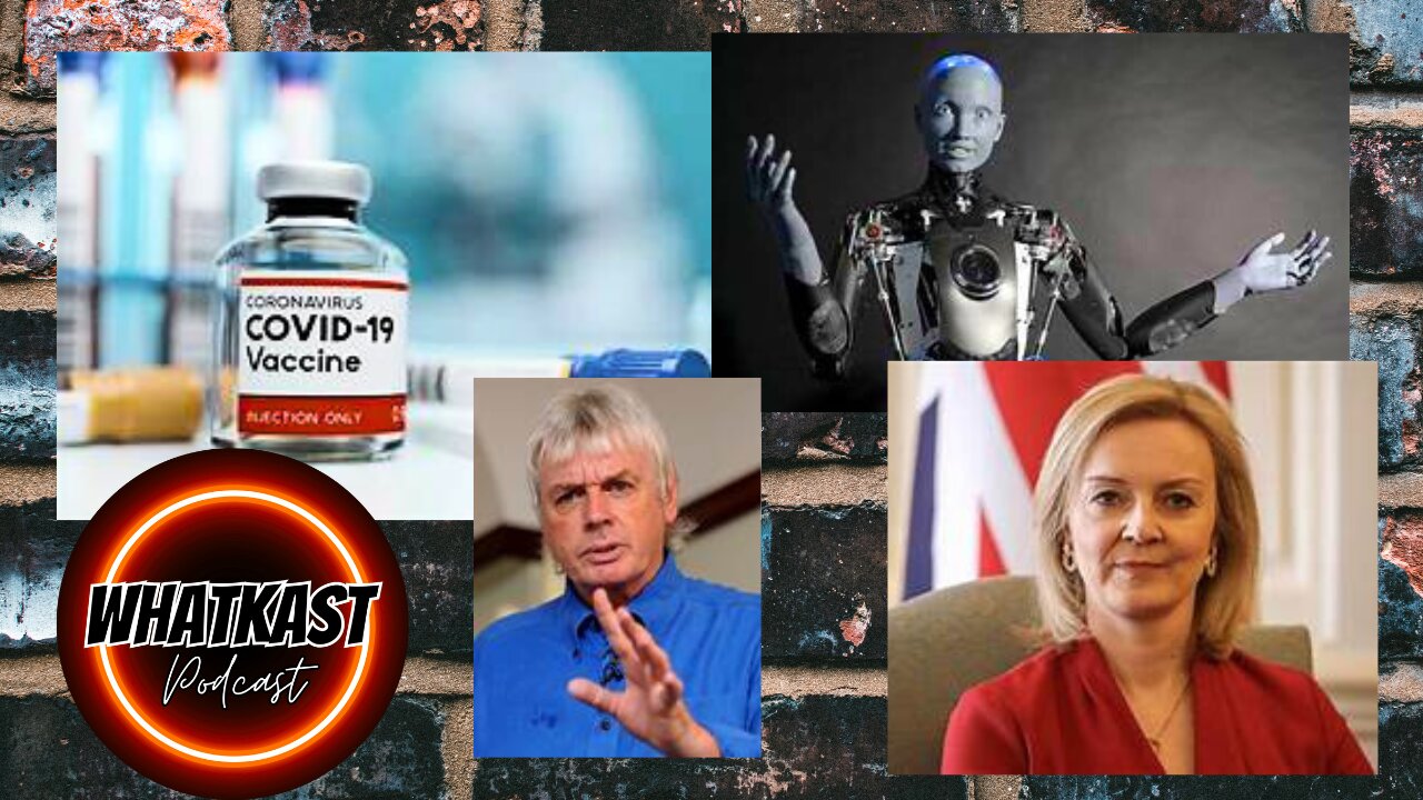 COVID VACCINE REPORT, AMECA THE AI ROBOT, DAVID ICKE AND LIZ TRUSS SPEAKS OUT!