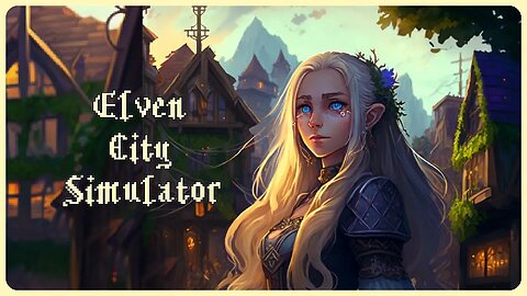 【Elven City Simulator】 Upcoming Story-Oriented Colony Sim/City Builder