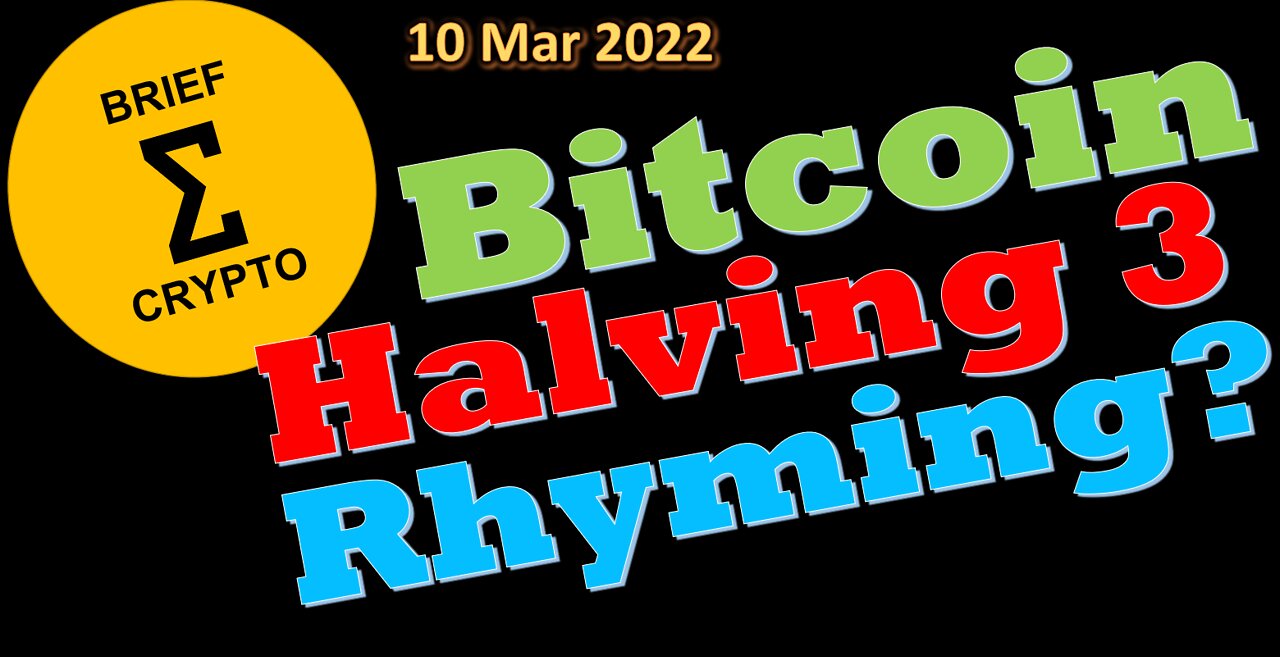 BriefCrypto BITCOIN HALVING 3 RHYMING? News Talk Action 10 March BTC Halving Cycles