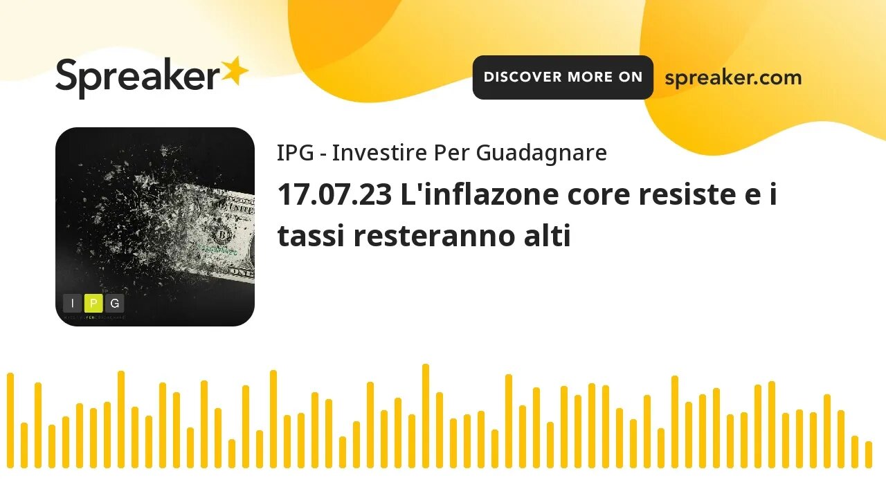 17.07.23 L'inflazone core resiste e i tassi resteranno alti