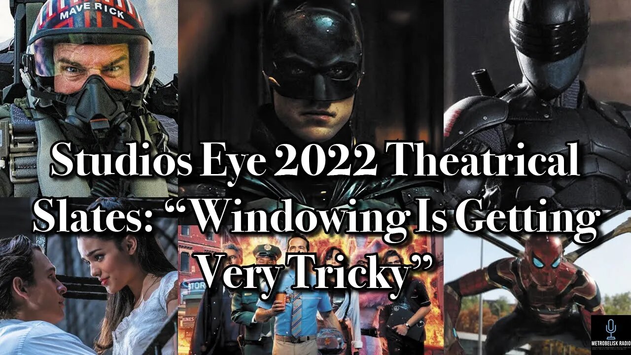 Studios Eye 2022 Theatrical Slates: "Windowing Is Getting Very Tricky"