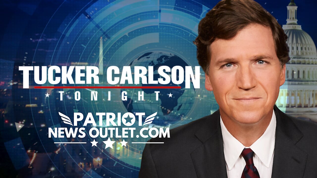 🔴 WATCH LIVE | Patriot News Outlet | Tucker Carlson Tonight, 8PM EST.