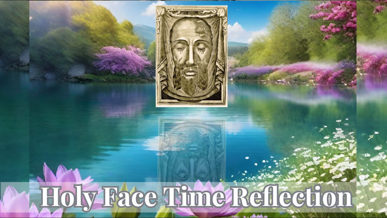 Holy Face Time Reflection