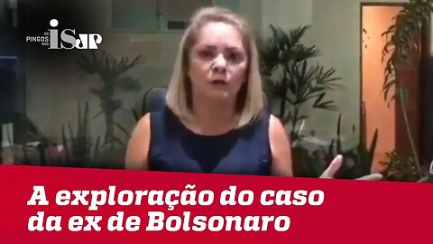 A exploração do caso da ex-mulher de Bolsonaro