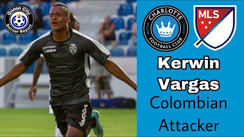 Kerwin Vargas Signed To An U22 Initiative Deal By Charlotte FC