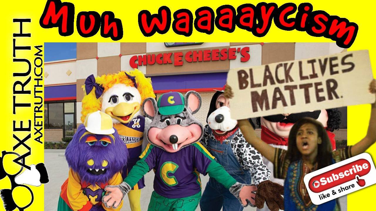 8/1/22 Now Chuck E Cheese's is WAAAYCIST , more White suPRUMacie