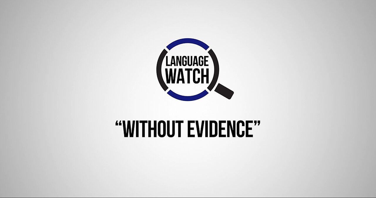 Language Watch: Without Evidence