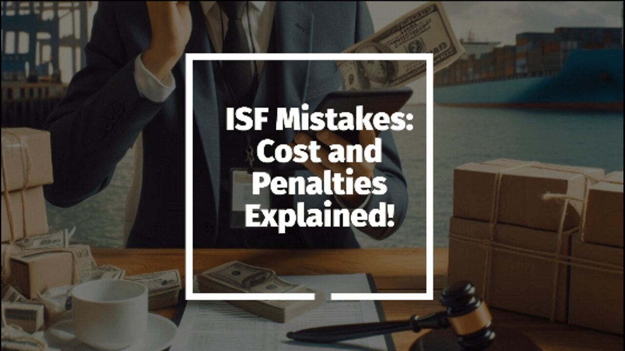 Understanding the Cost of Non-Compliant ISF: Penalties and Solutions