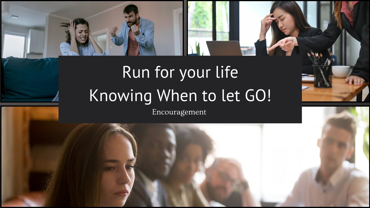 Run for your life! - Knowing When to Let GO! (Encouragement) Pt 1