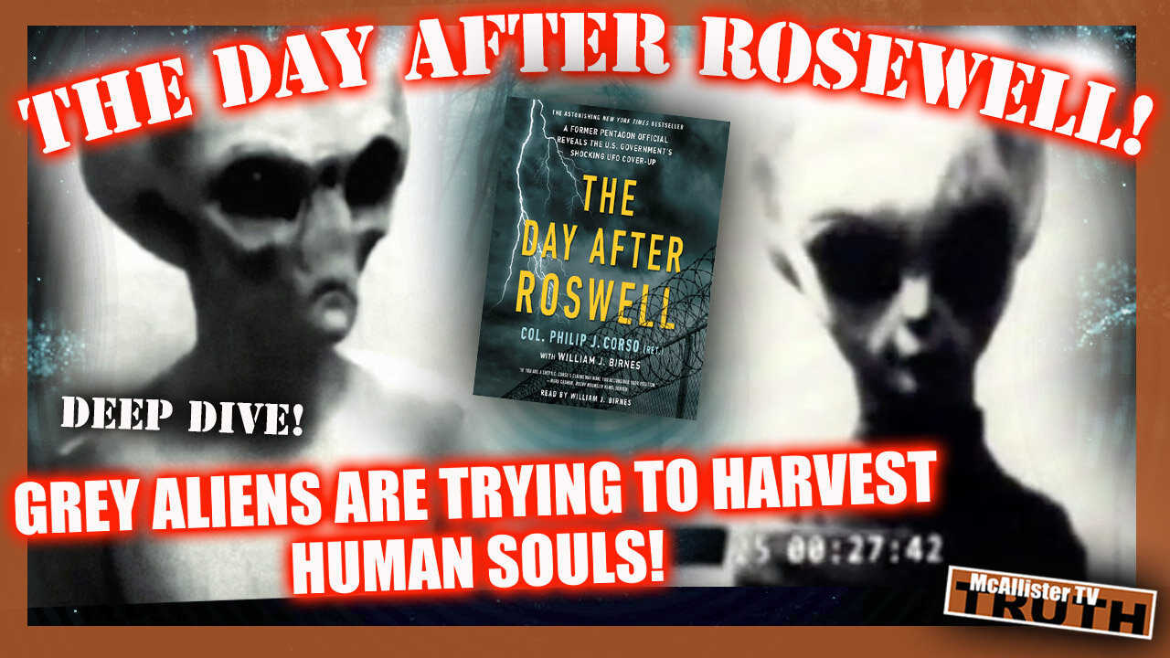 GREY ALIENS WANT TO HARVEST HUMAN SOULS! ORGANIC ROBOTS NOT ACTUAL LIFE FORMS! PHILIP CORSO!