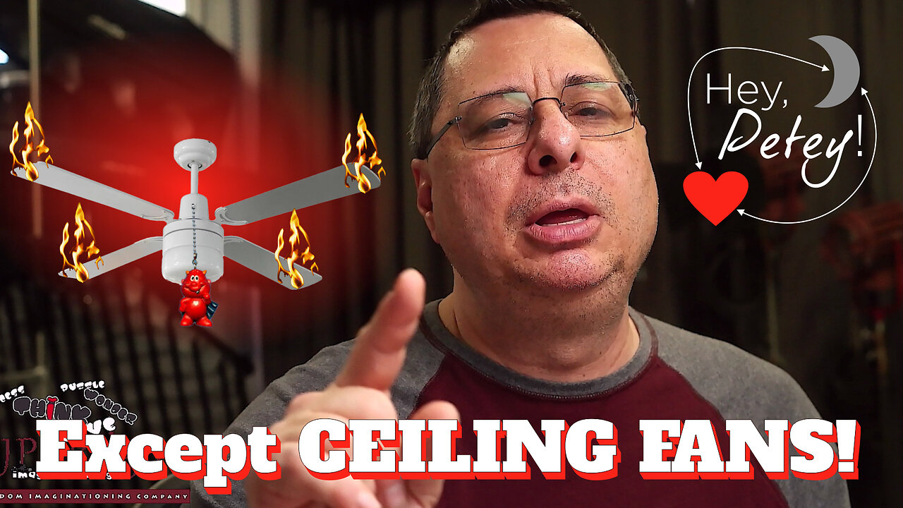 Just Do It - Except CEILING FANS!