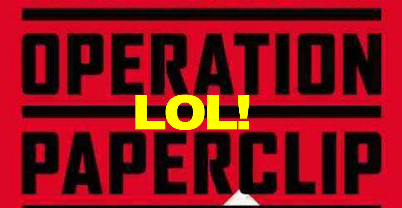 FOR THE OPERATION PAPERCLIP DUPES AND SUCKERS