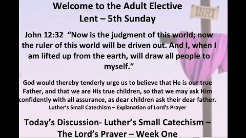 21-03-21 Sunday Elective - Small Catechism - Lord's Prayer - part 1