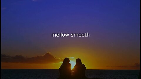 Mellow Smooth Lofi Playlist