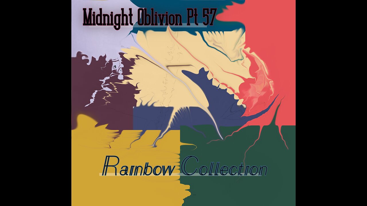 Midnight Oblivion Pt 57: Rainbow Collection