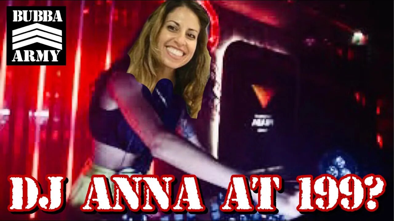 DJ Anna at Bubba 199? - #TheBubbaArmy