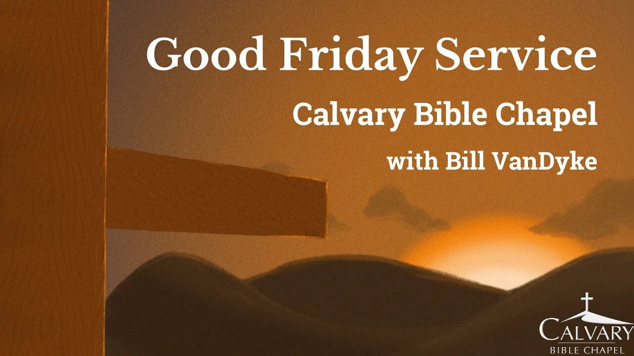 04-15-2022 Good Friday with Bill VanDyke