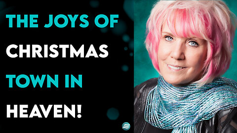 The Joys Of Christmastown In Heaven! - Kat Kerr