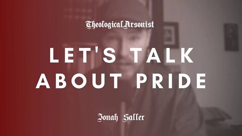 Theological Arsonist #29 / Let's Talk About Pride