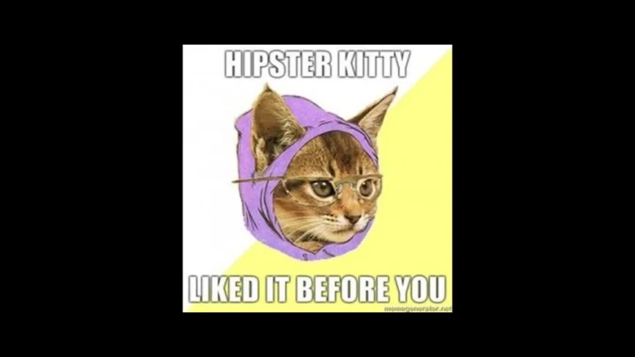 Hipsters and Social Justice Warriors i think are going to be same way Hippies were in 60s and 70s