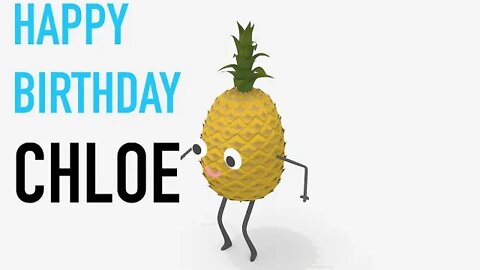Happy Birthday CHLOE! - PINEAPPLE Birthday Song