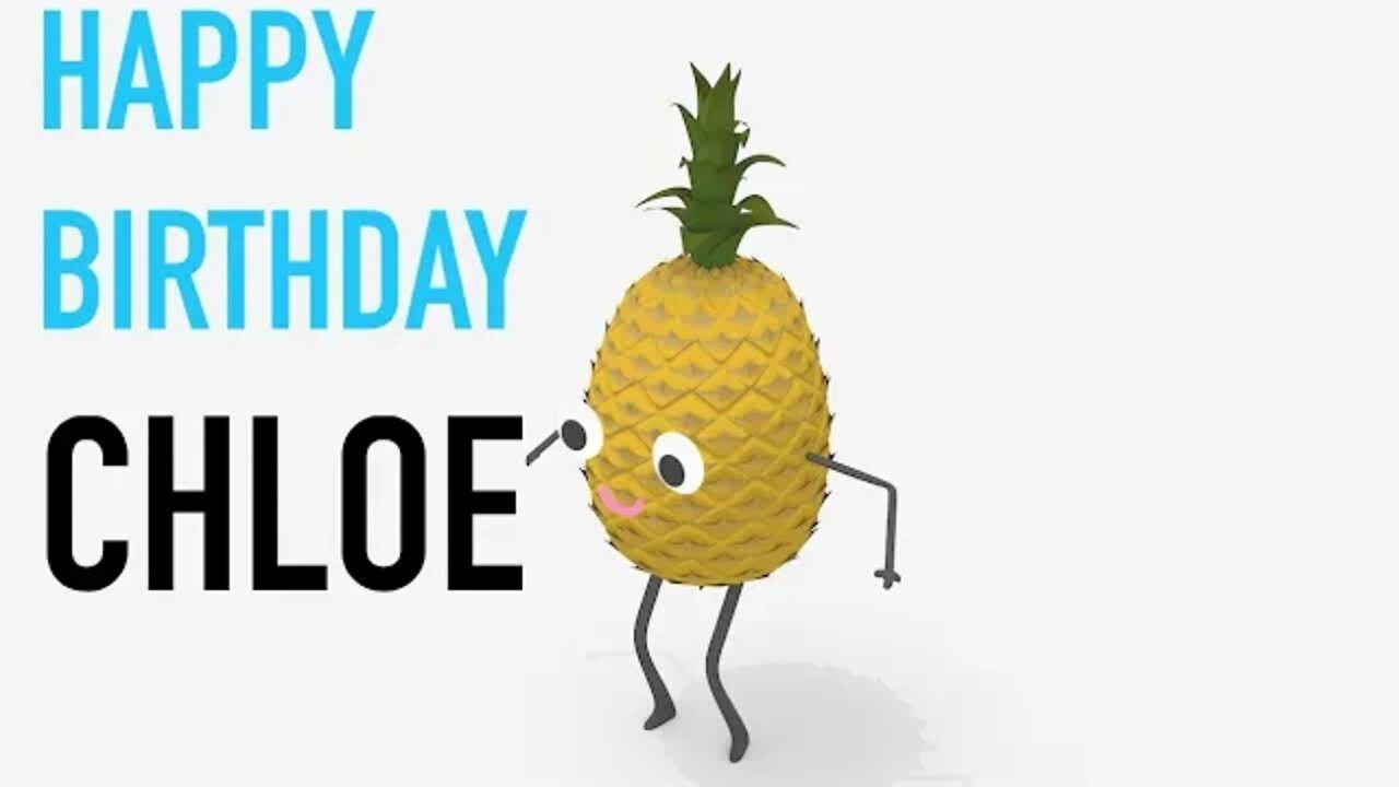 Happy Birthday CHLOE! - PINEAPPLE Birthday Song