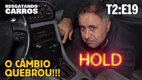 O CÂMBIO QUEBROU!!! "Resgatando Carros" T2:E19