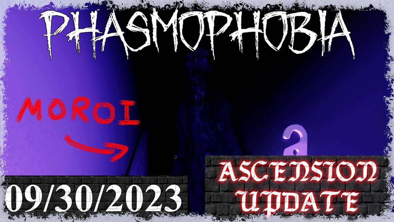 Phasmophobia 👻 Ascension Update [9] 👻 09/30/2023