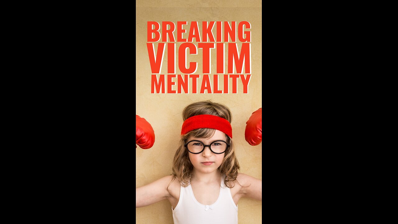 🧠 Breaking the Victim Mentality