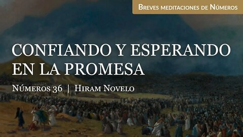 Confiando y esperando en la promesa (Números 36) - Hiram Novelo