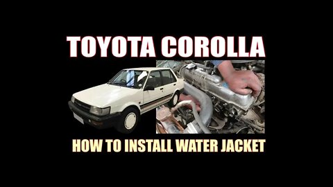 TOYOTA COROLLA ( 1988 ) - HOW TO INSTALL WATER JACKET