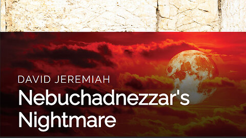 4. Nebuchadnezzar's Nightmare | Dr. David Jeremiah