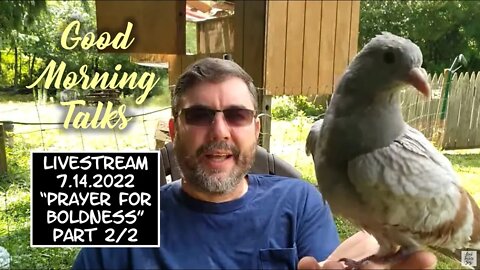 Good Morning Talk on July 14th 2022 - "Pray for Boldness" Part 2/2