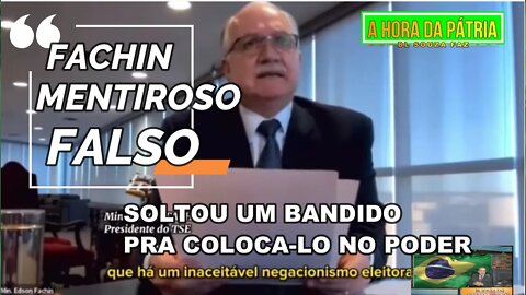 EDSON FACHIN FERIDO PELA MESMA MOEDA, A MENTIRA A QUE PRATICA.