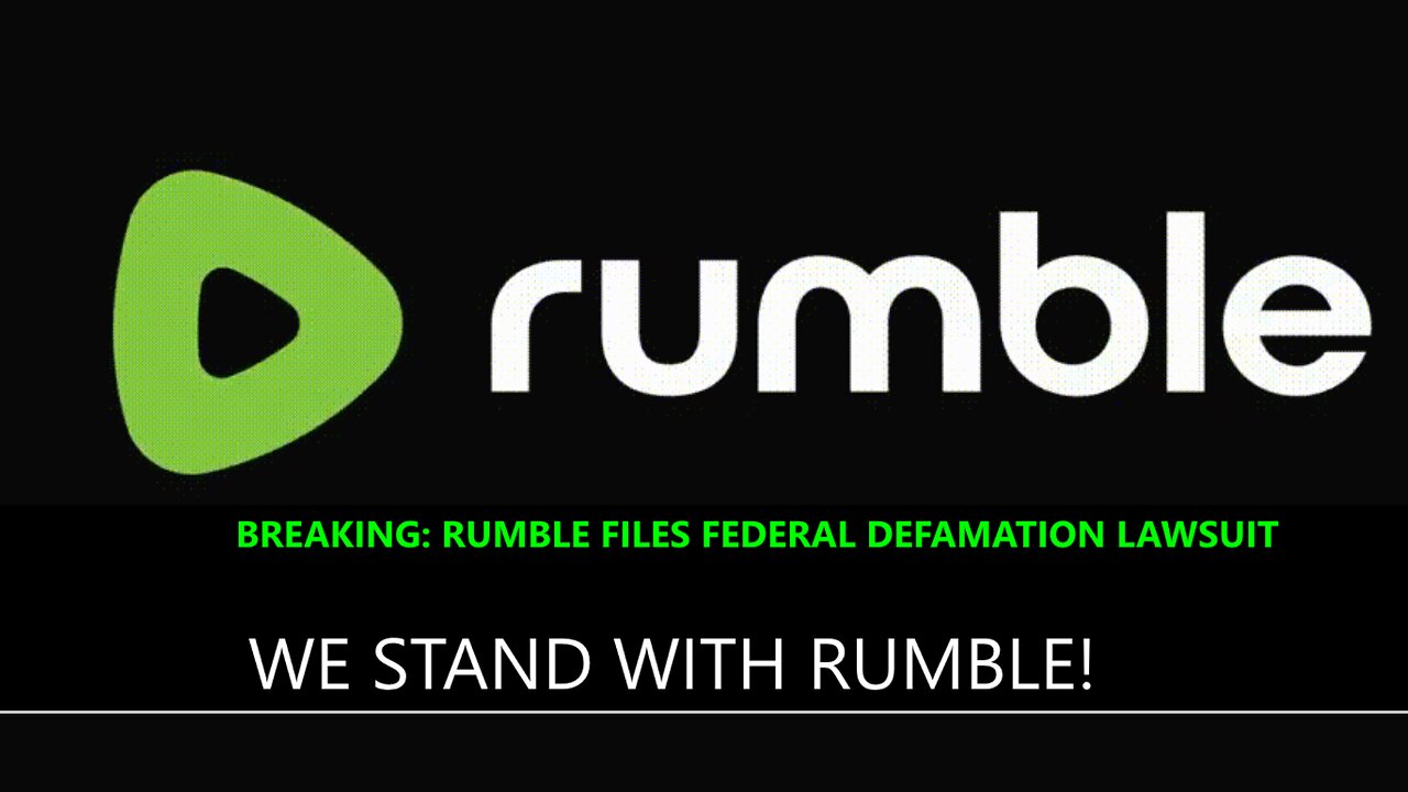 BREAKING: Rumble Files Federal Defamation Lawsuit